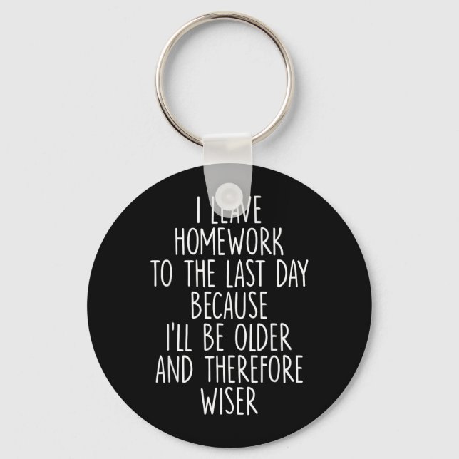 Funny Homework Procrastination Student Humour Key Ring (Front)