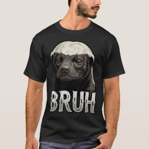 Funny Honey Badger Bruh Meme Humor T-Shirt