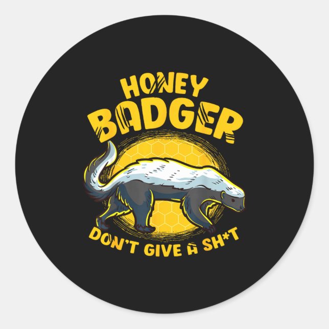 Funny Honey Badger Don't Give A Sh-t Novelty Honey Classic Round Sticker (Front)