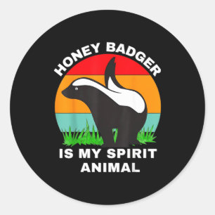 Funny honey badger is my spirit animal classic round sticker