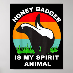 Funny honey badger is my spirit animal poster