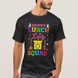 Funny Hoppy Lunch Lady Squad Cafeteria Happy Easte T-Shirt