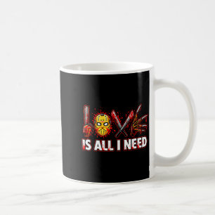 Funny Horror Love Is All I Need Slasher Valentine Coffee Mug