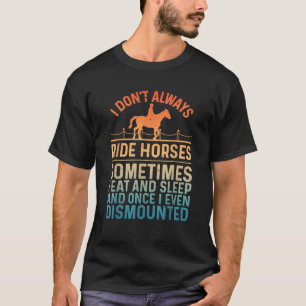 Funny Horse Art For Men Women Horseback Riding T-Shirt