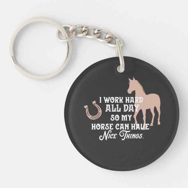 Funny horse equestrian "I work hard all day" Key Ring (Front)