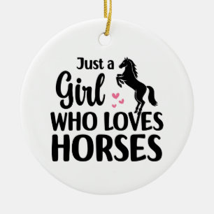 Funny Horse lover, Just a Girl Who Loves Horses    Ceramic Ornament