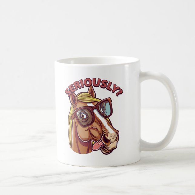 🐴 Funny Horse Mug – "Seriously!"  (Right)