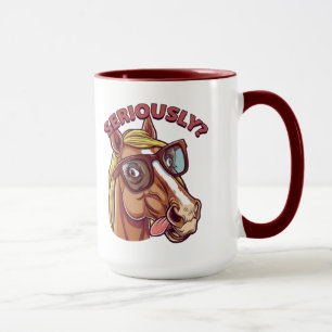 🐴 Funny Horse Mug – "Seriously!"
