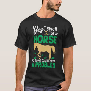 Funny Horse Riding Shirt Yes I Smell Like A Horse