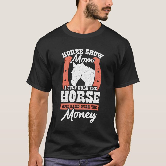 Funny Horse Show Mum Gift T-Shirt (Front)