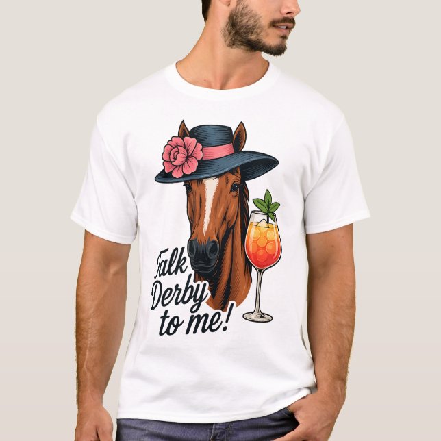 Funny Horse Talk Derby To Me T-Shirt (Front)