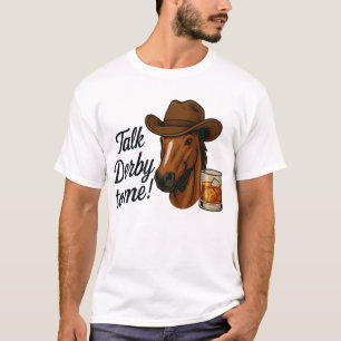 Funny Horse Talk Derby To Me T-Shirt