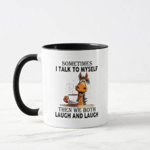 Funny Horse Talking to Myself - We Both Laugh  Mug