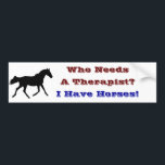 Funny Horse Therapist Bumper Sticker<br><div class="desc">Horses can be the best therapy in the world! Horse lovers will love this horse design</div>