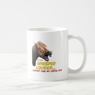 Funny Horse: Whisper Louder, No Coffee Mug