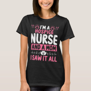 Funny Hospice Nurse Mom Nursing T-Shirt
