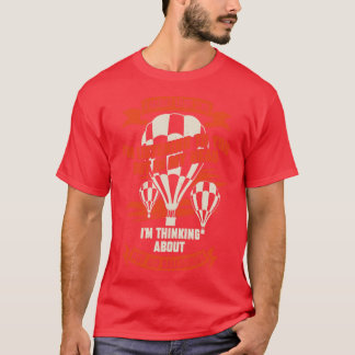 Funny Hot Air Balloon Ballooning Balloonist Gift  T-Shirt