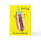 Funny Hot Dog Birthday Card for Anyone