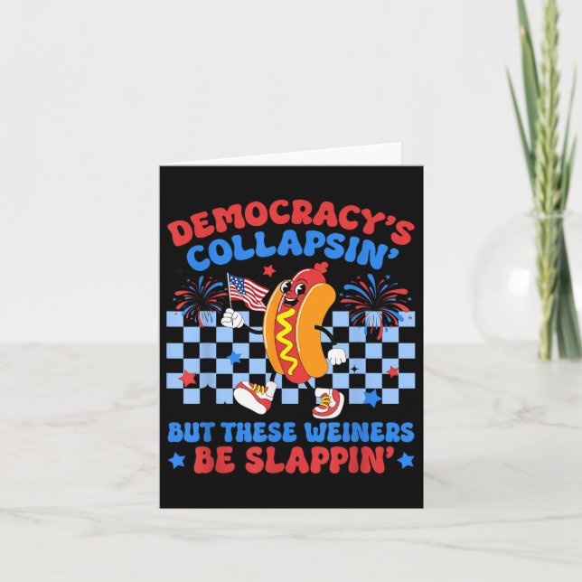 Funny Hot Dog Democracys Collapsing 4th July Prote Card (Front)