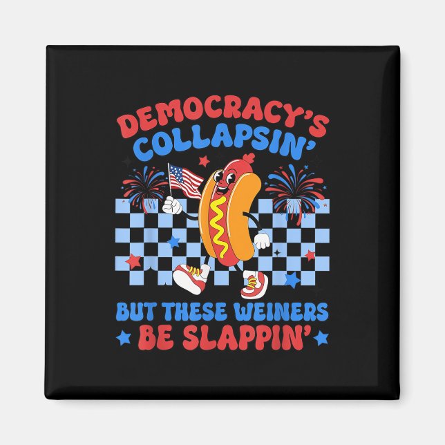 Funny Hot Dog Democracys Collapsing 4th July Prote Magnet (Front)