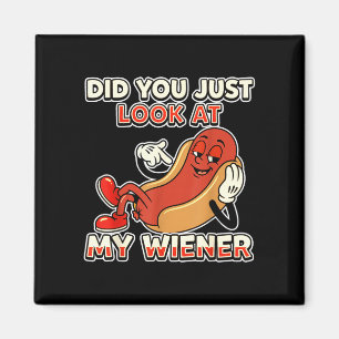 Funny hot dog did you look at my wiener humour magnet