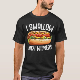 Funny Hot Dog Humour Quote Gift For Food Lovers T-Shirt