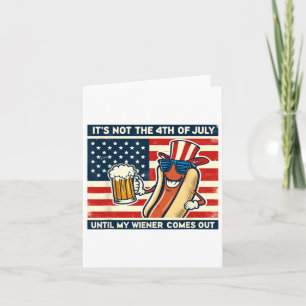 Funny Hot Dog Its Not 4th Of July Until My Weiner Card