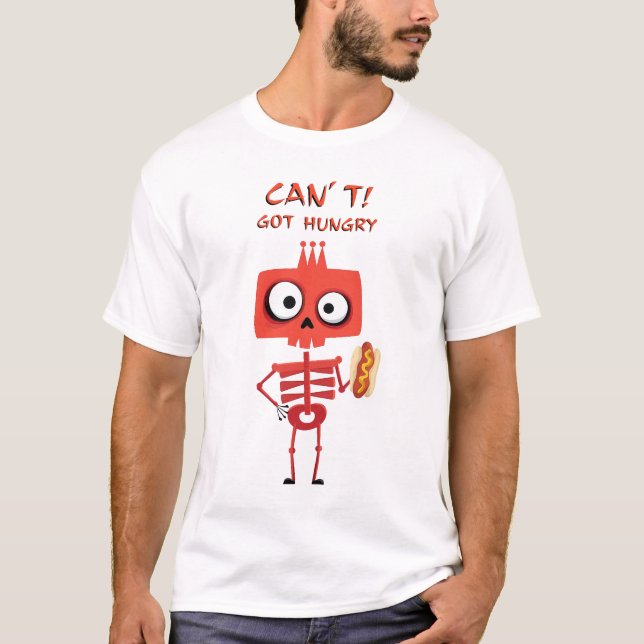 Funny Hot Dog Skeleton | Can’t. Got Hungry. | Food T-Shirt (Front)