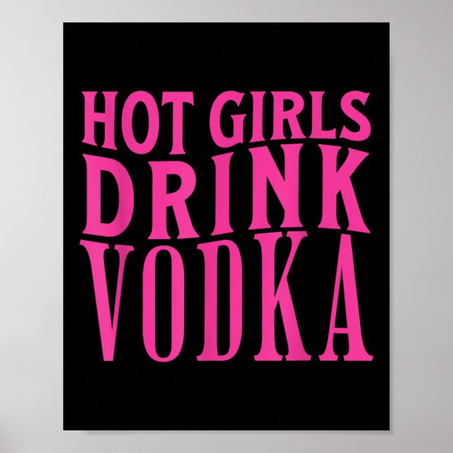 Funny Hot Girls Drink Vodka Drunk Drink Wine Booze Poster (Front)