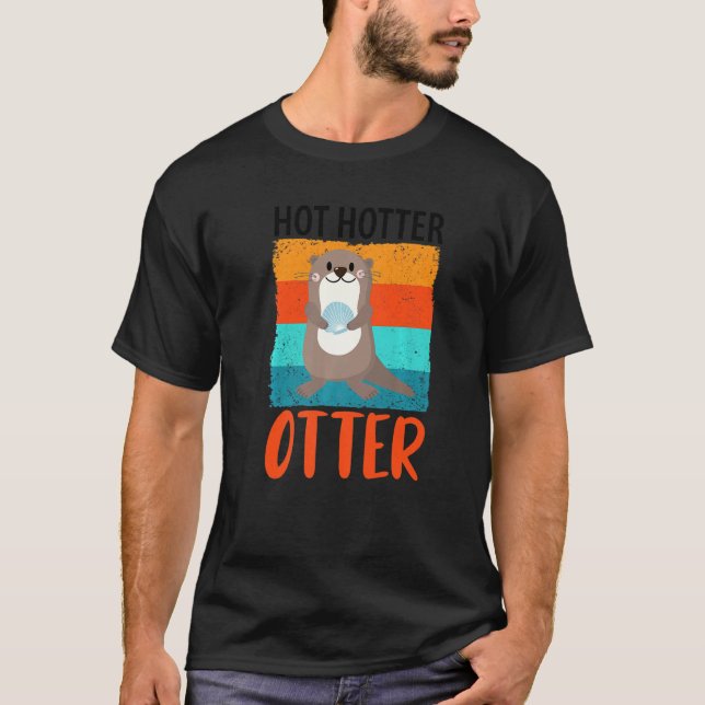 Funny Hot Hotter Otter Otter Love Saying Fish Otte T-Shirt (Front)