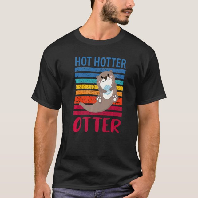 Funny Hot Hotter Otter Otter Love Saying Fish Otte T-Shirt (Front)