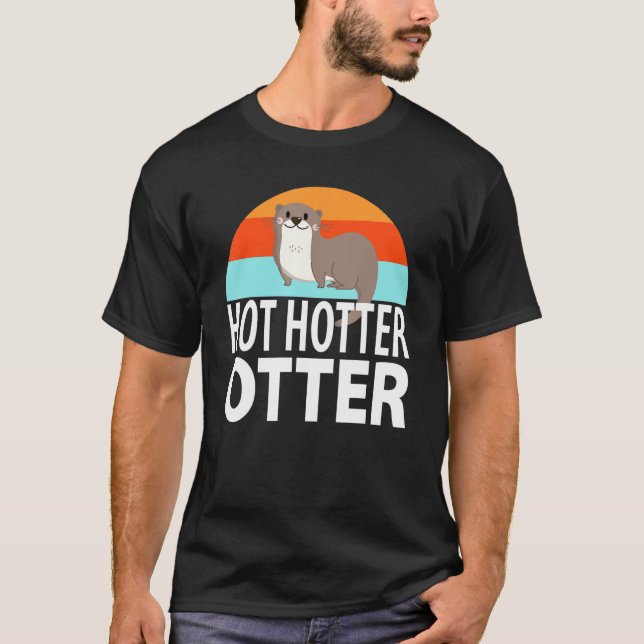 Funny Hot Hotter Otter Otter Love Saying Fish Otte T-Shirt (Front)