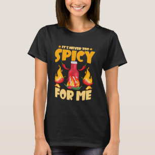 Funny Hot Sauces It's Never Too Spicy For Me T-Shirt