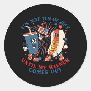 Funny Hotdog It's Not 4th Of July Until My Wiener  Classic Round Sticker