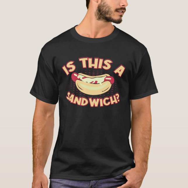 Funny Hotdog Sandwich Is This A Sandwich Hotdog Ch T-Shirt (Front)