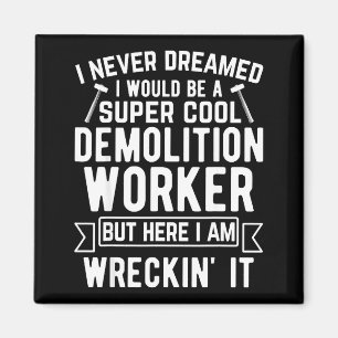 Funny House Demolition Day Demolition Worker Wreck Magnet