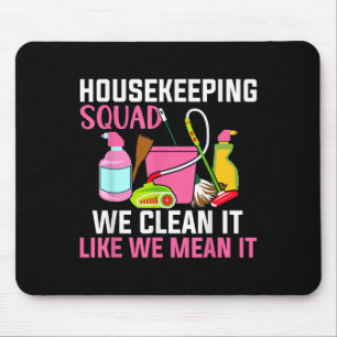 Funny Housekeeping Humour Cleaning Squad Housekeep Mouse Pad