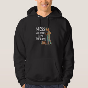 Funny Housekeeping Lover Cleaning Mess My Therapy Hoodie