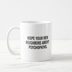 Funny Housewarming Hope New Neighbours New Home Coffee Mug