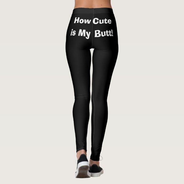Funny How Cute is My Butt! Leggings (Back)