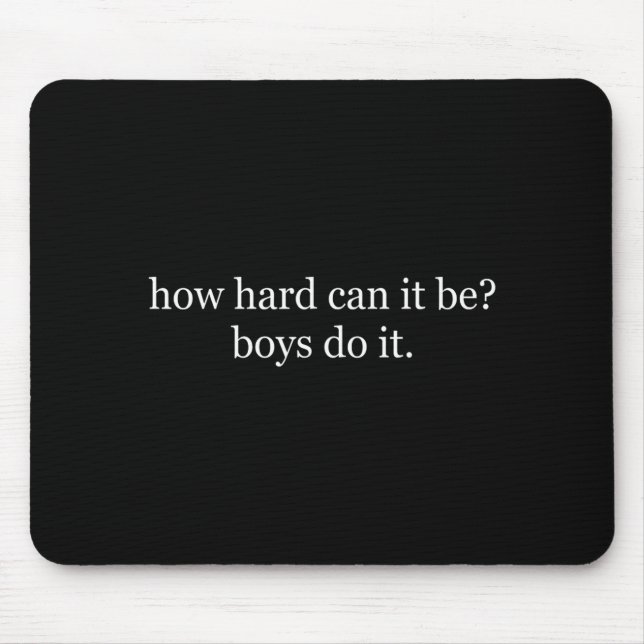 Funny How Hard Can It It Mouse Pad (Front)