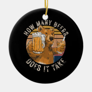 Funny How Many Beers Does It Take Ceramic Ornament