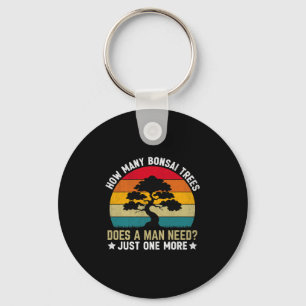 Funny How Many Bonsai Trees Does A Man Need _ Just Key Ring