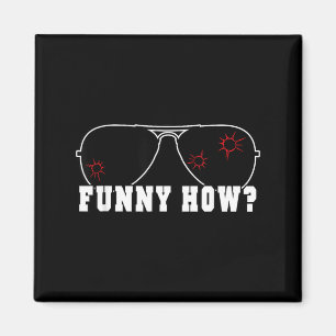 Funny How Sarcastic Good Humour Mob Fella Quote Magnet