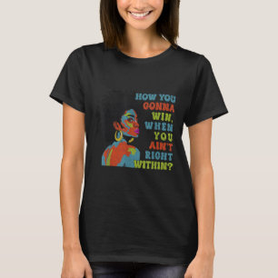 Funny How You Gonna Win When You Aint Right Within T-Shirt