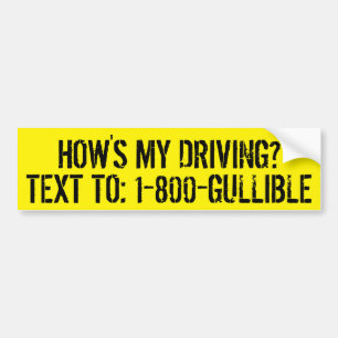 Funny How's My Driving Gullible Driver Bumper Sticker