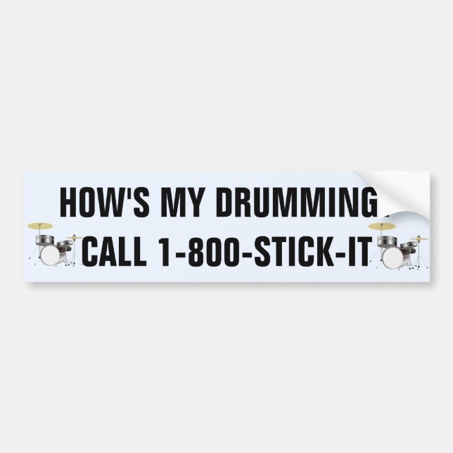 Funny How's My Drumming Drummer Bumper Sticker (Front)