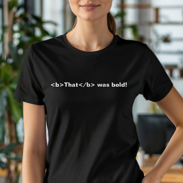 Funny HTML That Was Bold Coder T-Shirt (Creator Uploaded)