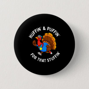 Funny Huffin' For That Stuffin' Turkey Run Trot Th 6 Cm Round Badge