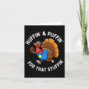 Funny Huffin For That Stuffin Turkey Run Trot Than Card